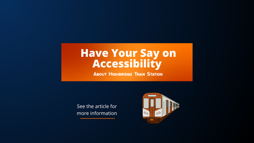 train on rail track with text saying have your say on accessibility at highbridge train station