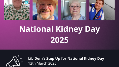 National Kidney Day 2025. Lib Dems Step Up, In Order of Appearance: Laura Chalmers, Bill Revans, Lesley Millard and Ross Baker